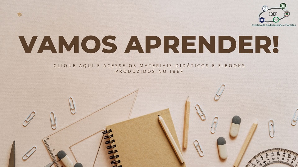 Consulte os Materiais Didáticos e E-books elaborados por professores, discentes e técnicos do Instituto de Biodiversidade e Florestas