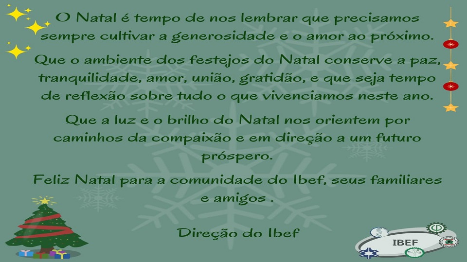 Desejamos um Feliz Natal e um Próspero Ano Novo a todos os professores, técnicos e alunos do IBEF.